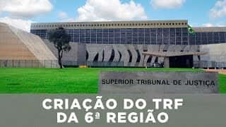 Criação do TRF da 6ª região - Minas Gerais