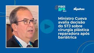 Ministro Cueva avalia decisão do STJ sobre cirurgia plástica reparadora após bariátrica Ministro Cueva avalia decisão do STJ sobre cirurgia plástica reparadora após bariátrica