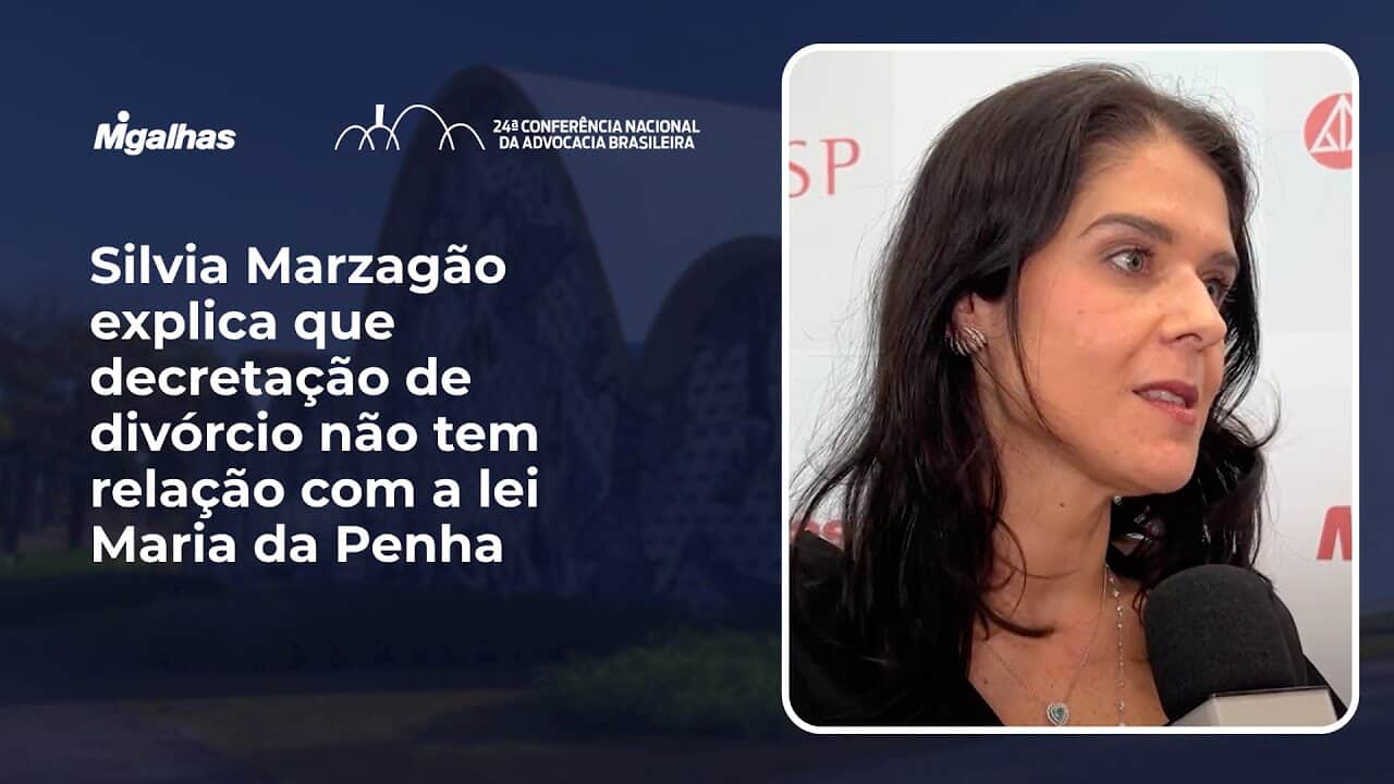 Silvia Marzagão explica que decretação de divórcio não tem relação com a lei Maria da Penha