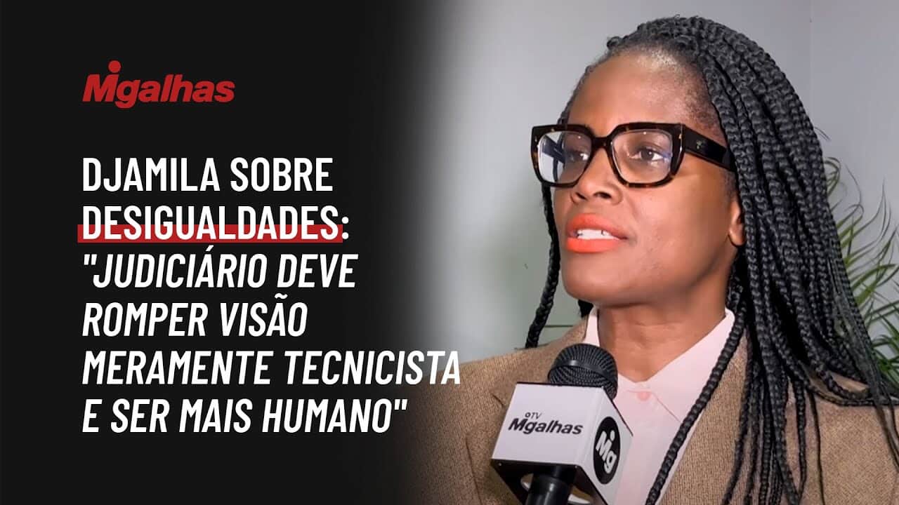 Djamila sobre desigualdades: "Judiciário deve romper visão meramente tecnicista e ser mais humano"