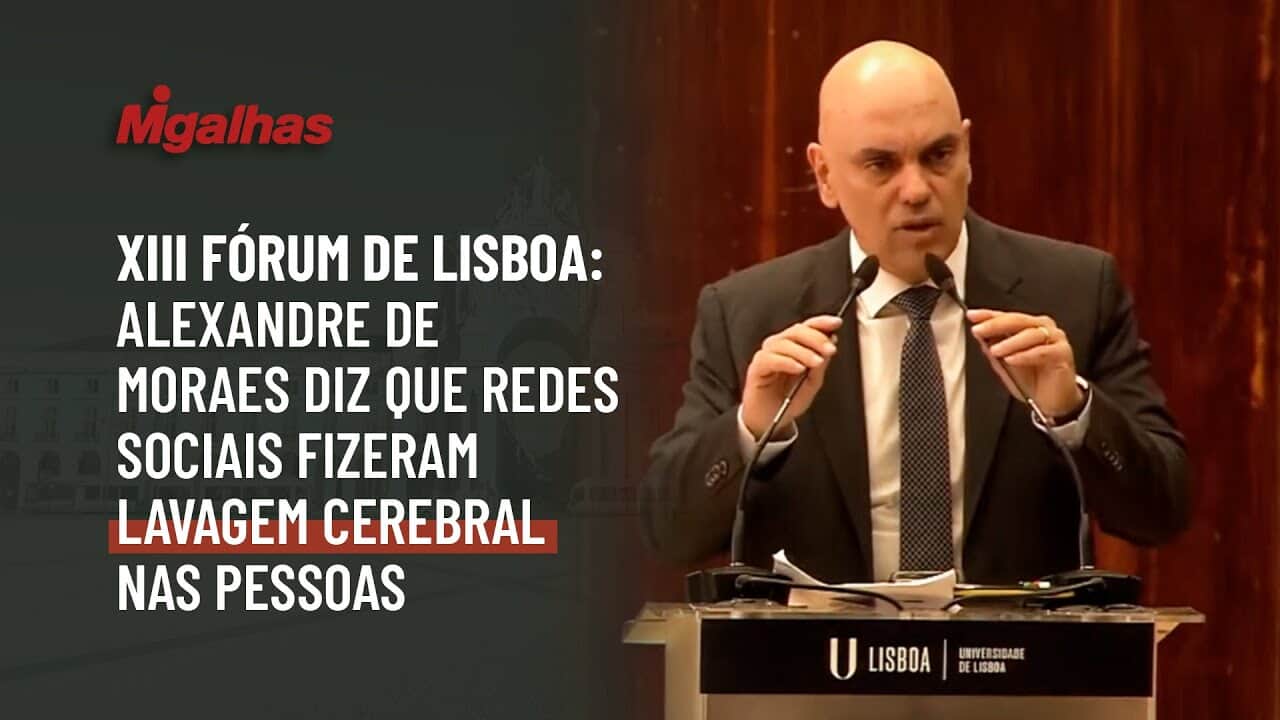 XIII Fórum de Lisboa: Alexandre de Moraes diz que redes sociais fizeram lavagem cerebral nas pessoas