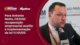 Para Antonio Netto, CEJUSC recuperação empresarial auxilia a implementação da lei 11.101/05 Para Antonio Netto, CEJUSC recuperação empresarial auxilia a implementação da lei 11.101/05