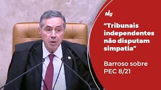 "Tribunais independentes não disputam simpatia", diz ministro Luís Roberto Barroso sobre PEC 8/21