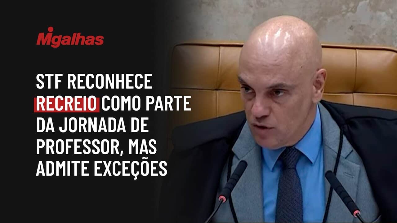 STF reconhece recreio como parte da jornada de professor, mas admite exceções