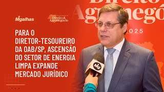 Para o diretor-tesoureiro da OAB/SP, ascensão do setor de energia limpa expande mercado jurídico