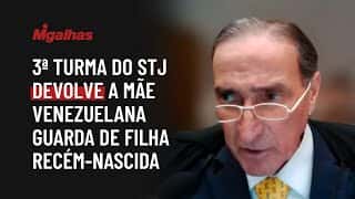 3ª turma do STJ devolve a mãe venezuelana guarda de filha recém-nascida