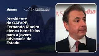 Presidente da OAB/PE, Fernando Ribeiro elenca benefícios para a jovem advocacia do Estado Presidente da OAB/PE, Fernando Ribeiro elenca benefícios para a jovem advocacia do Estado