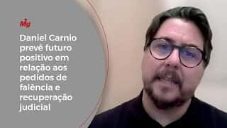 Daniel Carnio prevê futuro positivo em relação aos pedidos de falência e recuperação judicial