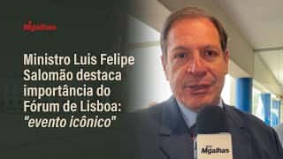 Ministro Luis Felipe Salomão destaca importância do Fórum de Lisboa: "evento icônico"