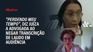 "Perdendo meu tempo", diz juíza a advogada ao negar transcrição de laudo em audiência "Perdendo meu tempo", diz juíza a advogada ao negar transcrição de laudo em audiência