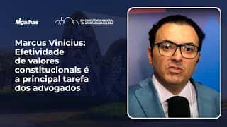 Marcus Vinicius: Efetividade de valores constitucionais é a principal tarefa dos advogados
