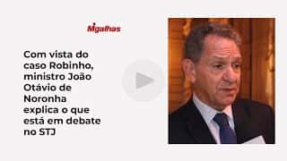 Caso Robinho: Com vista, ministro João Otávio de Noronha explica o que está em debate no STJ