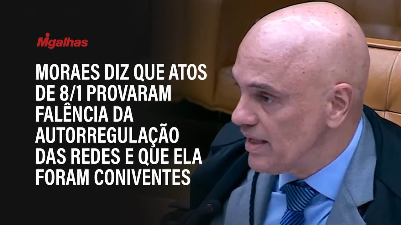 Moraes diz que atos de 8/1 provaram falência da autorregulação das redes e que elas foram coniventes