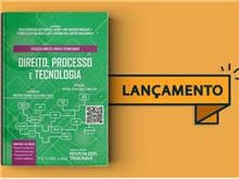 Lançada a 2ª edição da obra "Direito, Processo e Tecnologia"