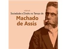 Webinar debate Sociedade e Direito no tempo de Machado de Assis
