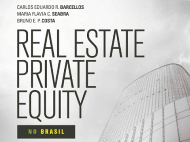 Obra escrita por Bruno Eduardo Pereira Costa, Carlos Eduardo Rugani Barcellos e Maria Flavia Seabra traz abordagem moderna de investimentos privados imobiliários, sob as perspectivas financeira e jurí (Imagem: Divulgação Grupo GEN)