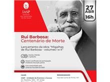 IASP realiza o evento "Rui Barbosa: Centenário de Morte" dia 27/4