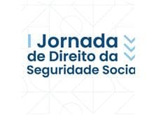 CJF recebe enunciados para I Jornada de Direito da Seguridade Social