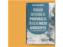 Advogado Rodrigo Jorge Moraes lança obra sobre produção de provas na tutela do meio ambiente