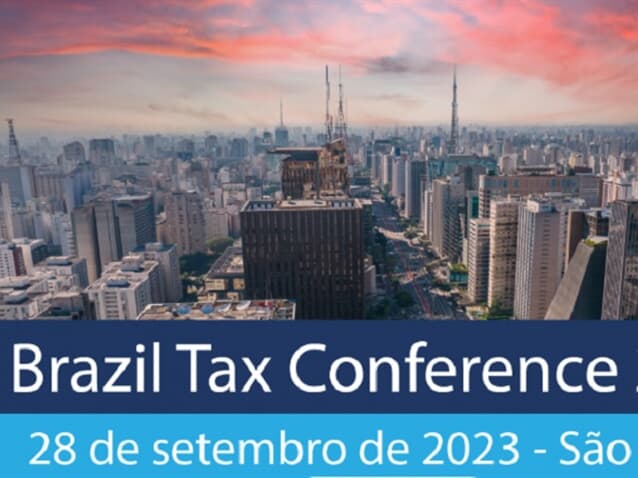 Brazil Tax Conference 2023 debate mudanças na legislação tributária