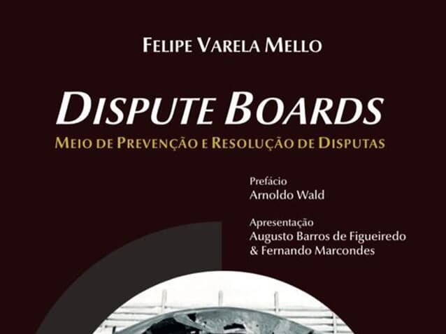 Dispute Boards: meio de prevenção e resolução de disputas