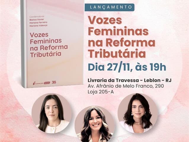 Mulheres tributaristas lançam livro Vozes Femininas na Reforma Tributária Mulheres tributaristas lançam livro Vozes Femininas na Reforma Tributária