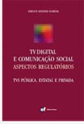 Lançamento da obra "TV Digital e Comunicação Social : aspectos regulatórios – TVs pública, estatal e privada"
