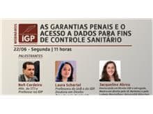 IGP realiza o webinar "As Garantias Penais e o Acesso a Dados para fins de Controle Sanitário"