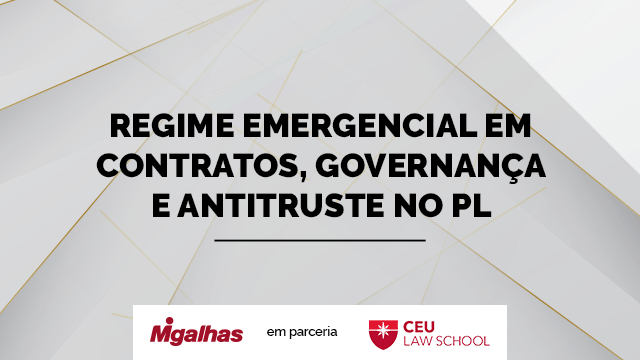 Regime emergencial em Contratos, Governança e Antitruste no PL 1179/2020 e pós-crise Regime emergencial em Contratos, Governança e Antitruste no PL 1179/2020 e pós-crise