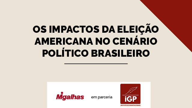 IGP - Os impactos da eleição americana no cenário político brasileiro