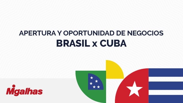 Apertura y Oportunidad de Negocios Brasil - Cuba