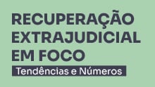 Recuperação Extrajudicial em foco: Tendências e números
