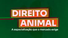 Direito Animal: A especialização que o mercado exige