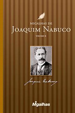 Migalhas de Joaquim Nabuco - Volume II