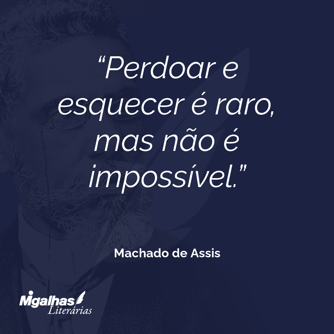 Perdoar e esquecer é raro, mas não é impossível.