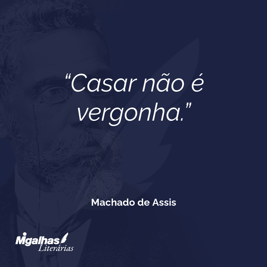 Casar não é vergonha.