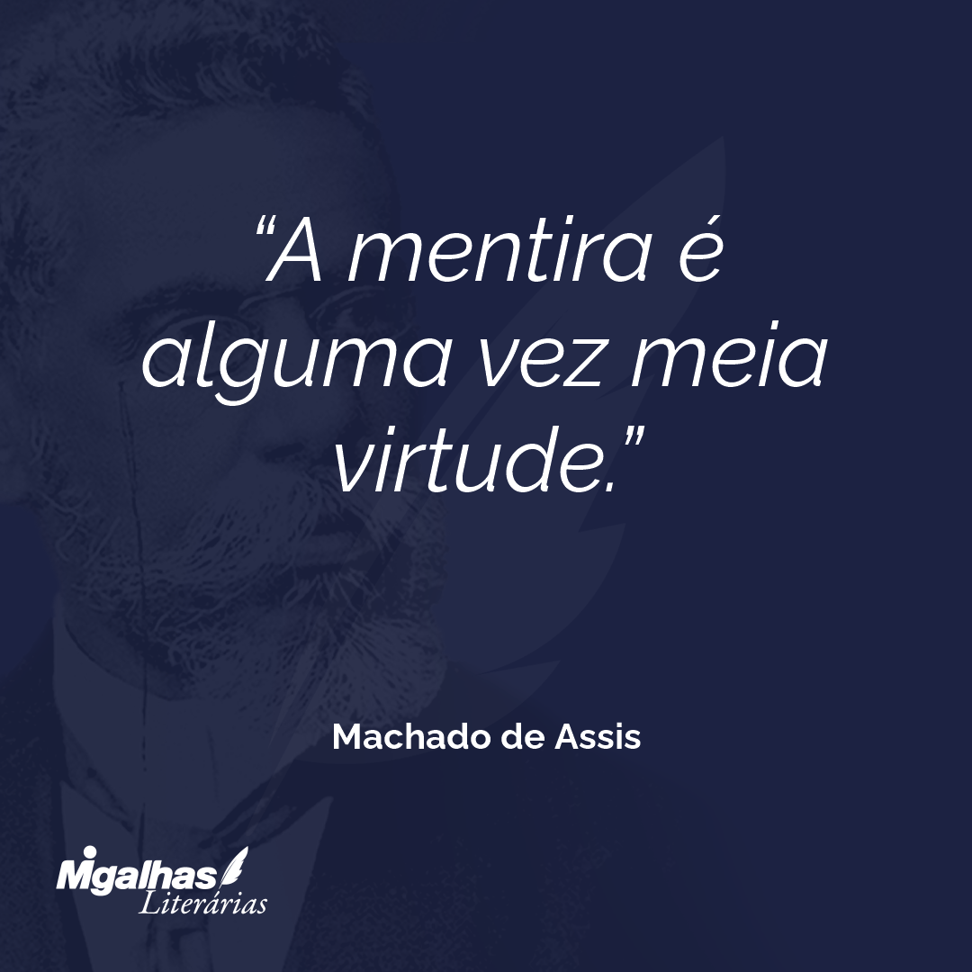 A mentira é alguma vez meia virtude.