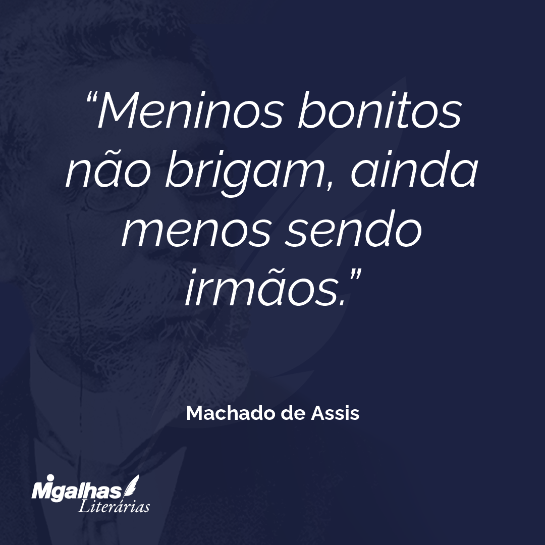 Meninos bonitos não brigam, ainda menos sendo irmãos.