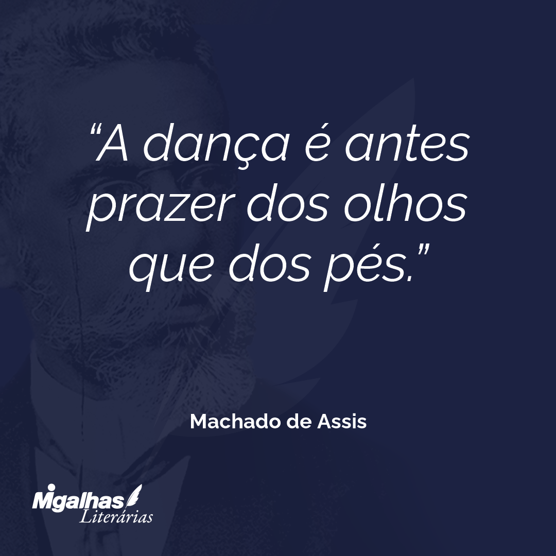 A dança é antes prazer dos olhos que dos pés.