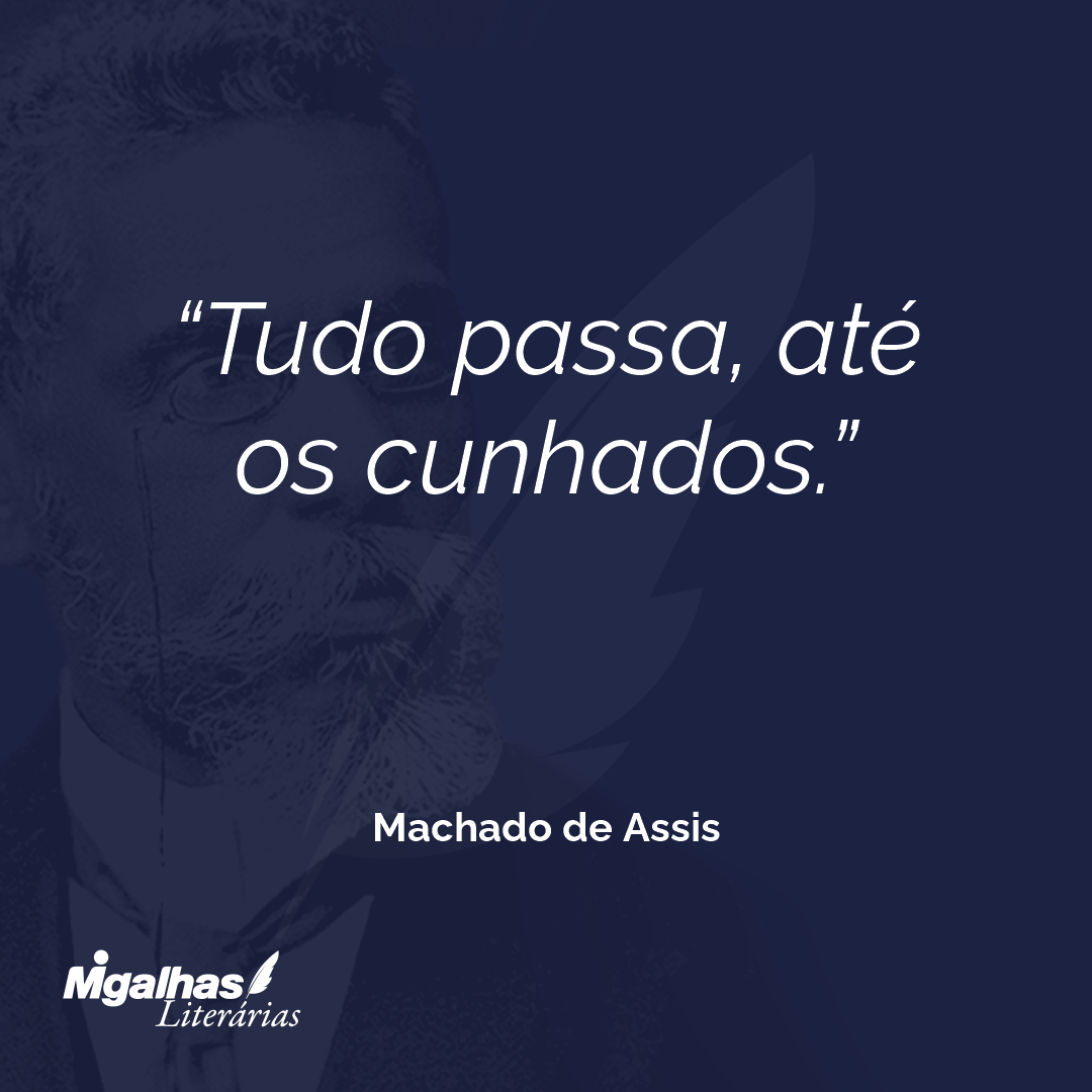 Tudo passa, até os cunhados.