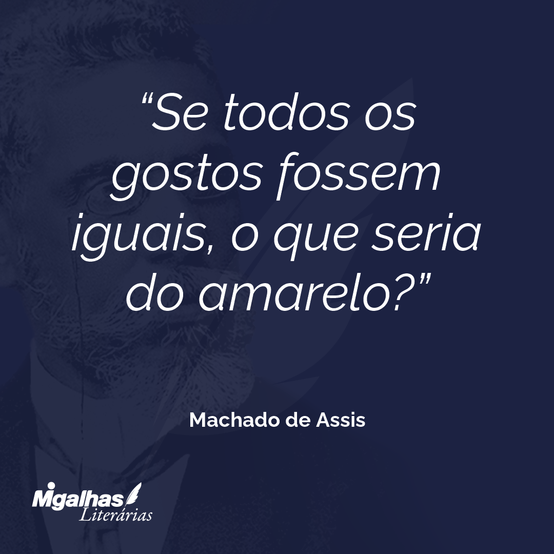 Se todos os gostos fossem iguais, o que seria do amarelo?