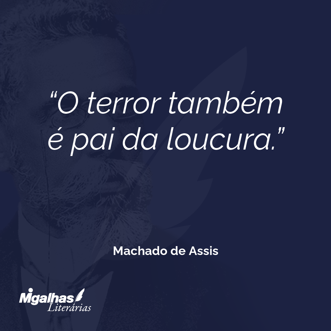 O terror também é pai da loucura.