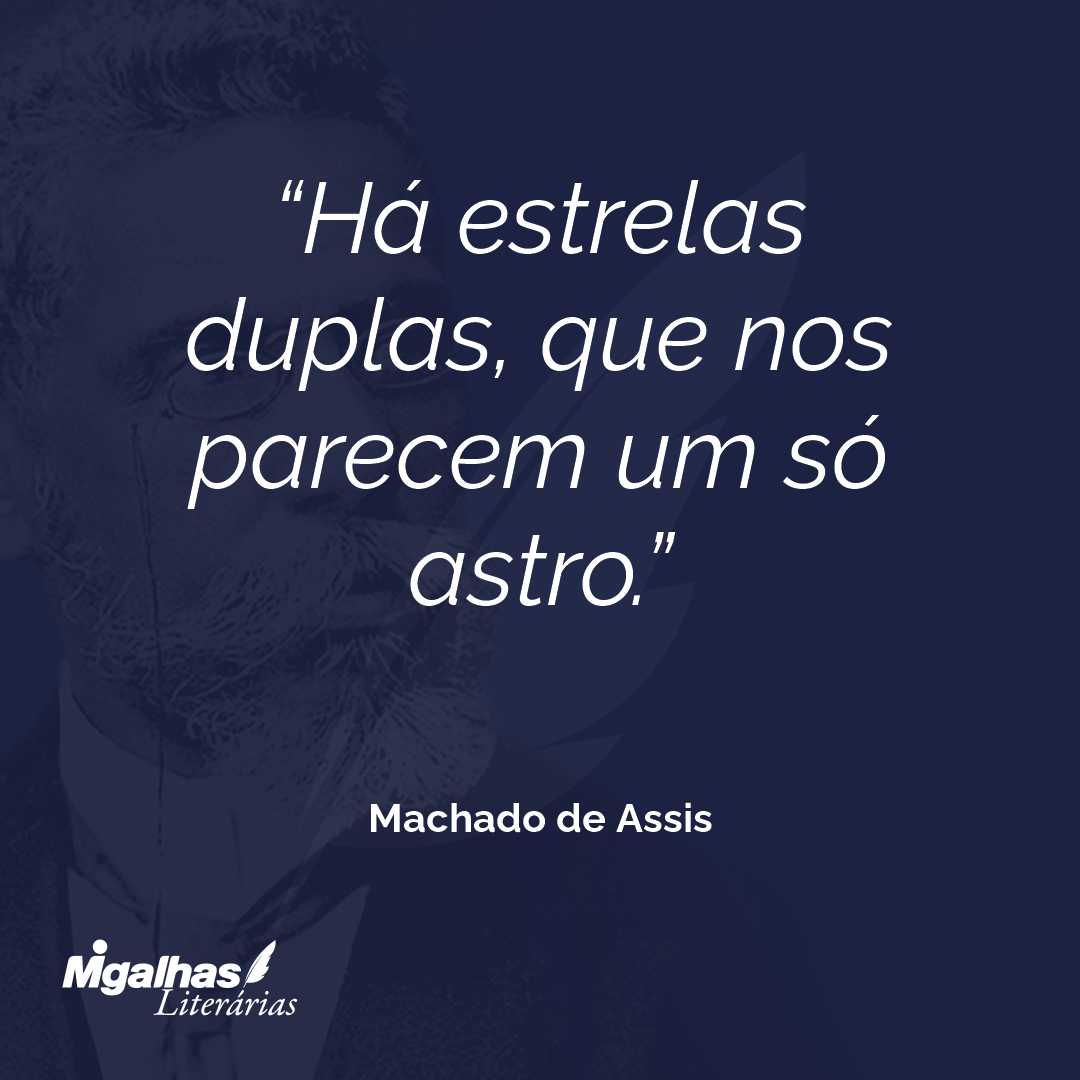 Há estrelas duplas, que nos parecem um só astro.