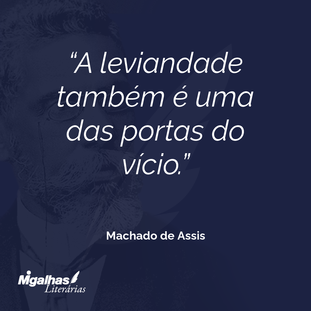 A leviandade também é uma das portas do vício.