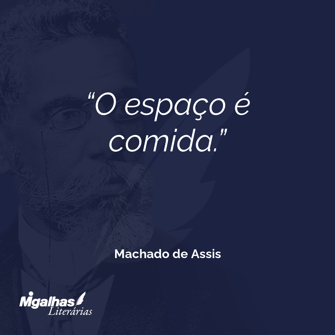 O espaço é comida.