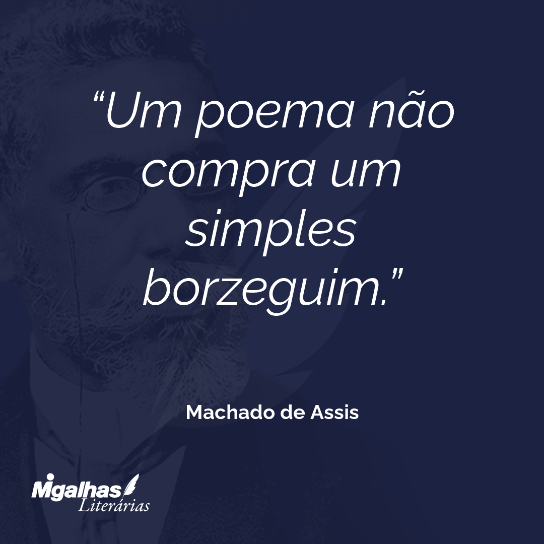 Um poema não compra um simples borzeguim.