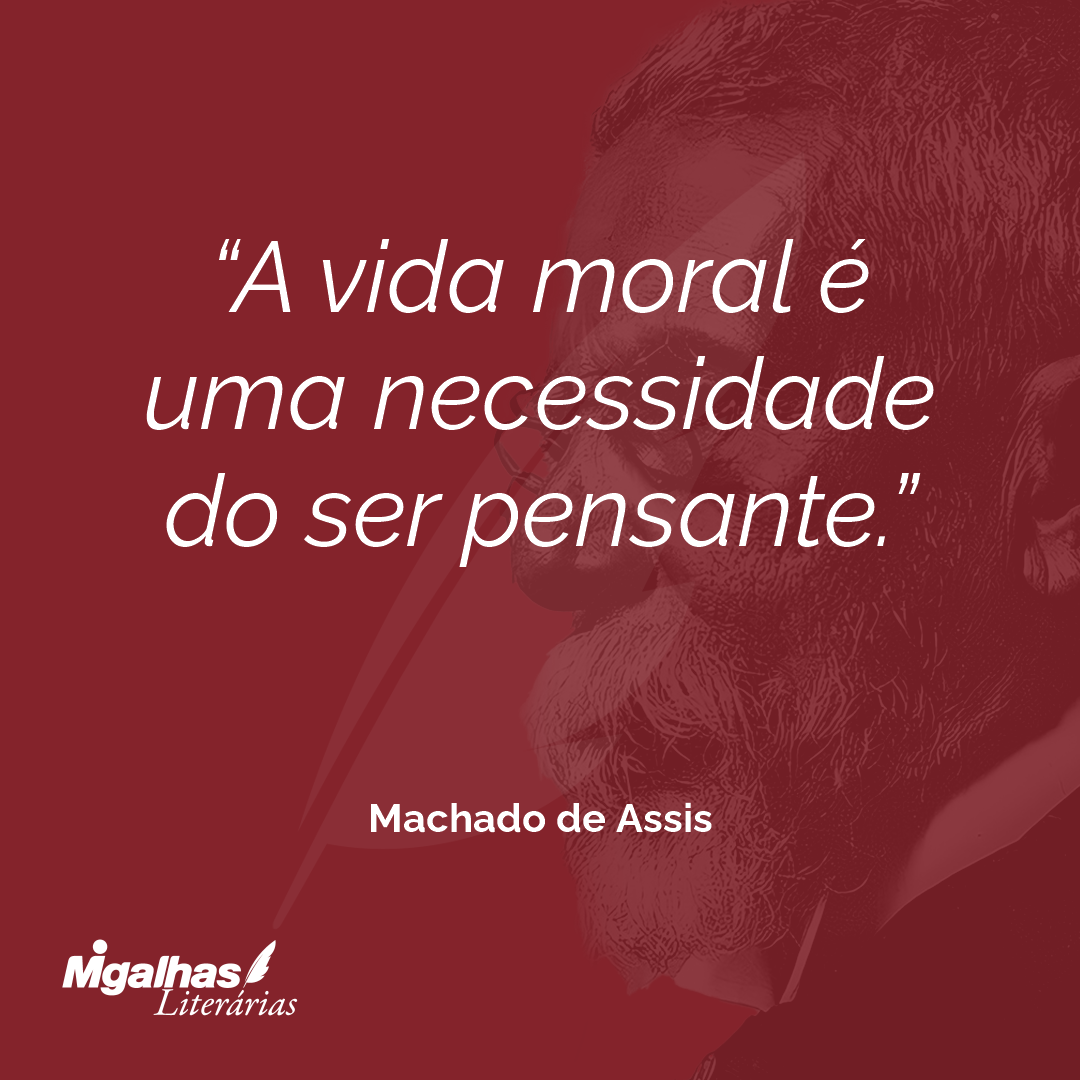 A vida moral é uma necessidade do ser pensante.