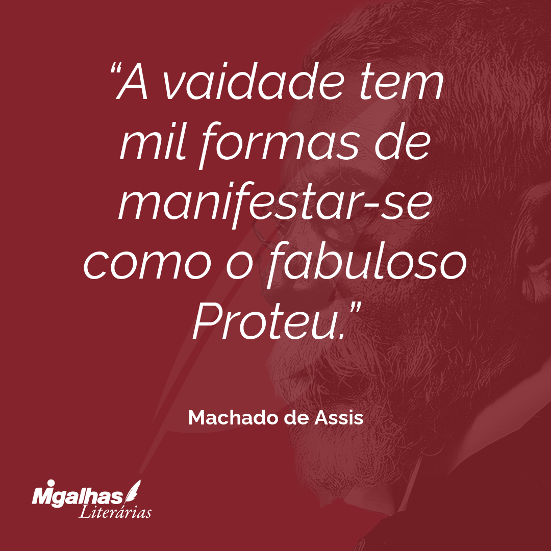 A vaidade tem mil formas de manifestar-se como o fabuloso Proteu.