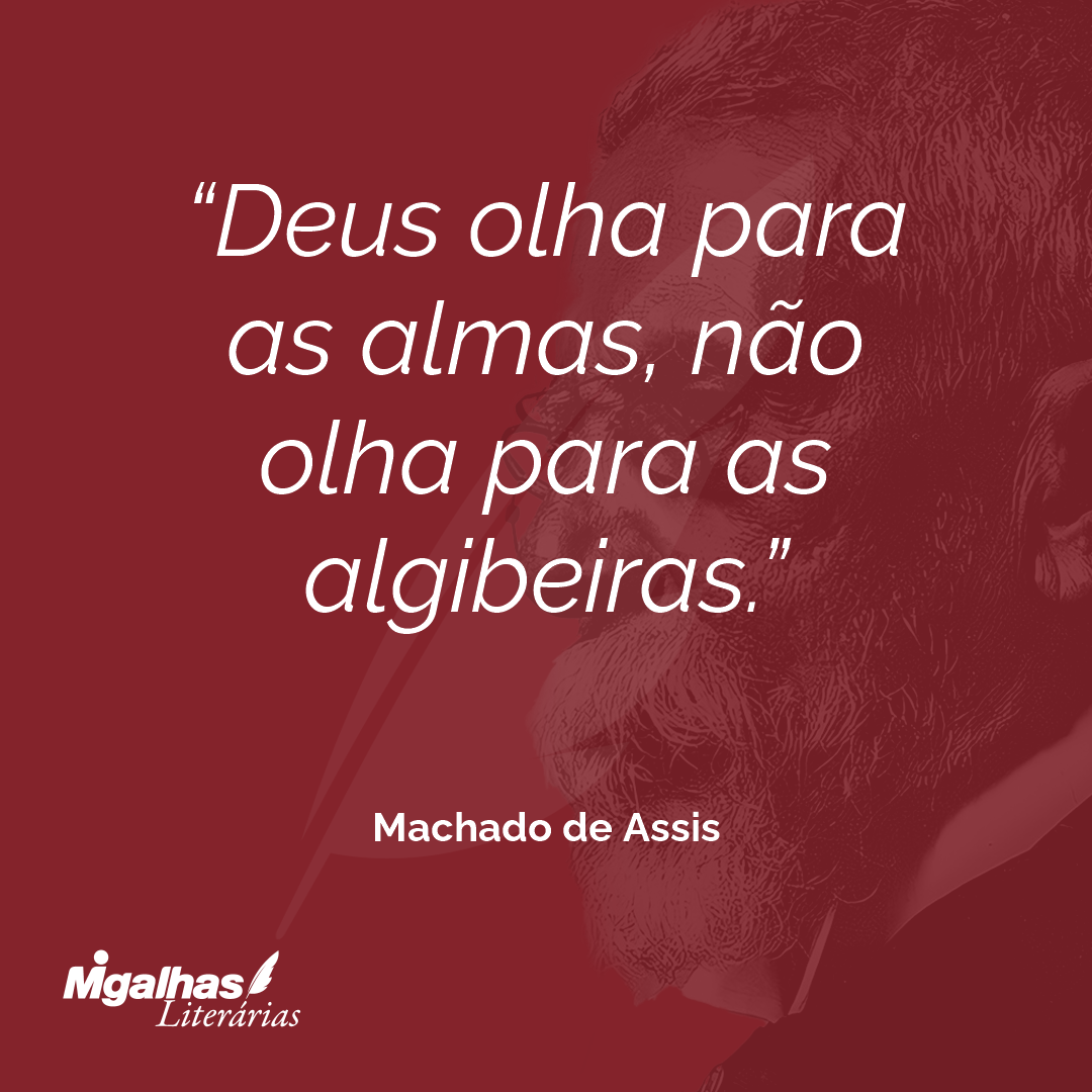 Deus olha para as almas, não olha para as algibeiras.