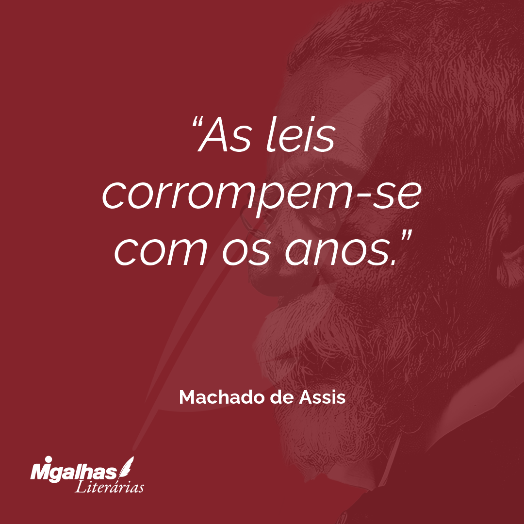 As leis corrompem-se com os anos.